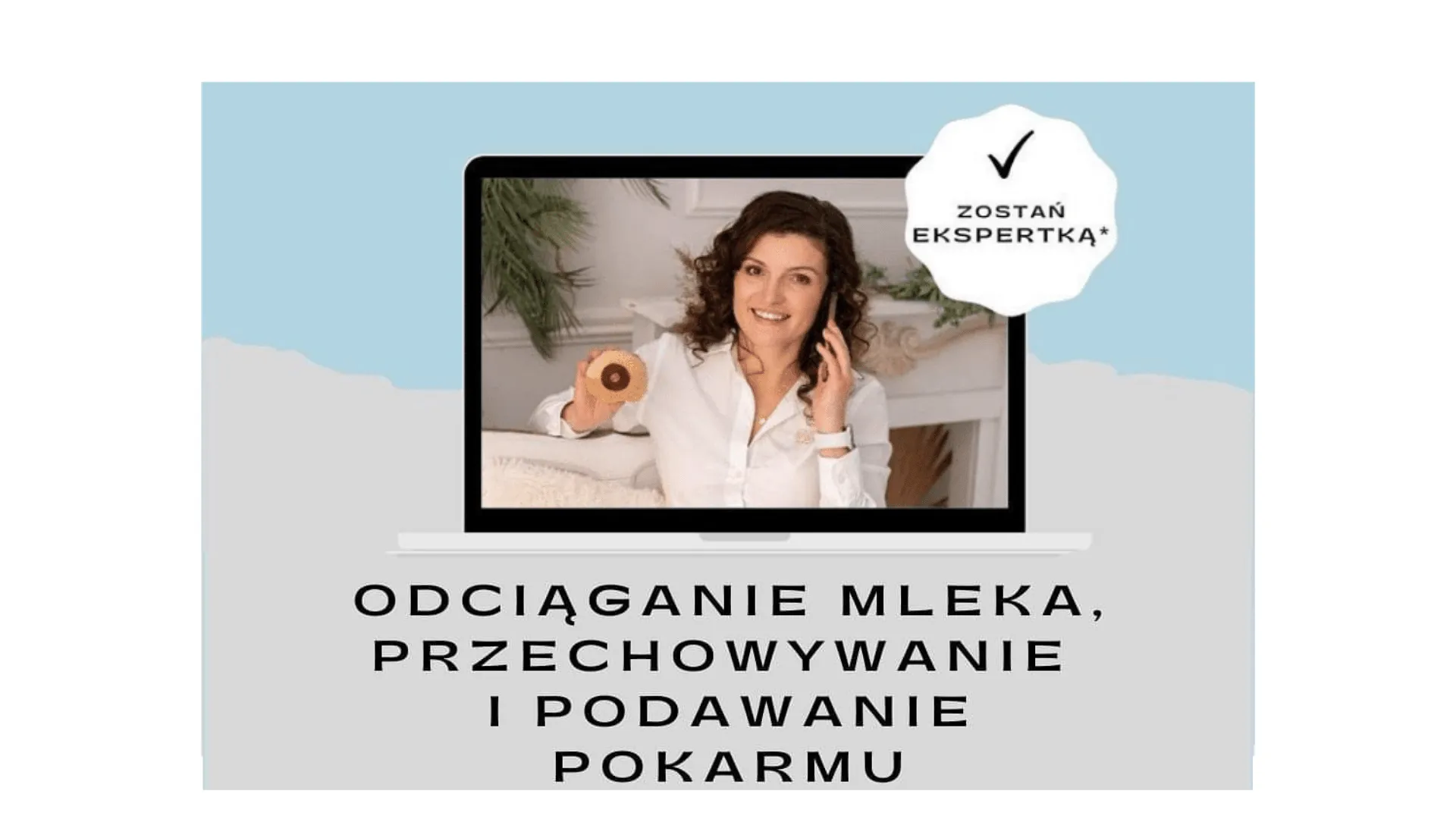 Odciąganie mleka. Przechowywanie i podawanie pokarmu odciągniętego.