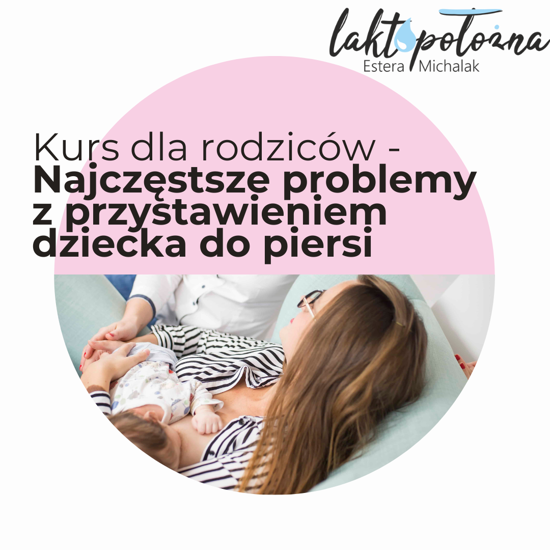 Kurs:  Najczęstsze problemy z przystawieniem dziecka do piersi